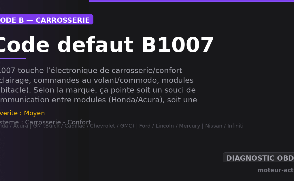 Code défaut B1007 : B1007 touche l’électronique de carrosserie/confort (éclairage, commandes au volant/commodo, modules habitacle)