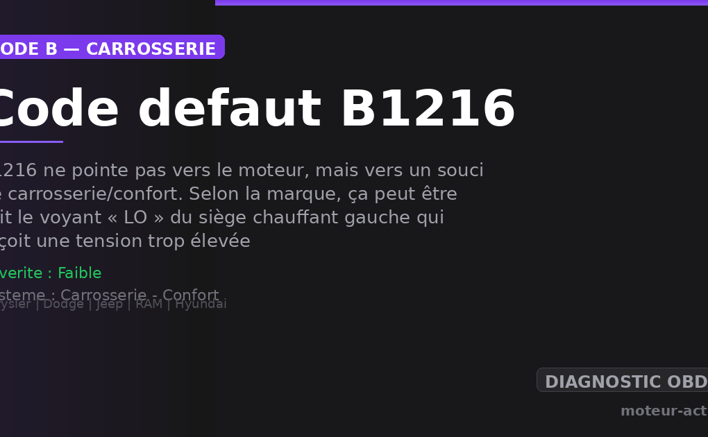 Code défaut B1216 : B1216 ne pointe pas vers le moteur, mais vers un souci de carrosserie/confort