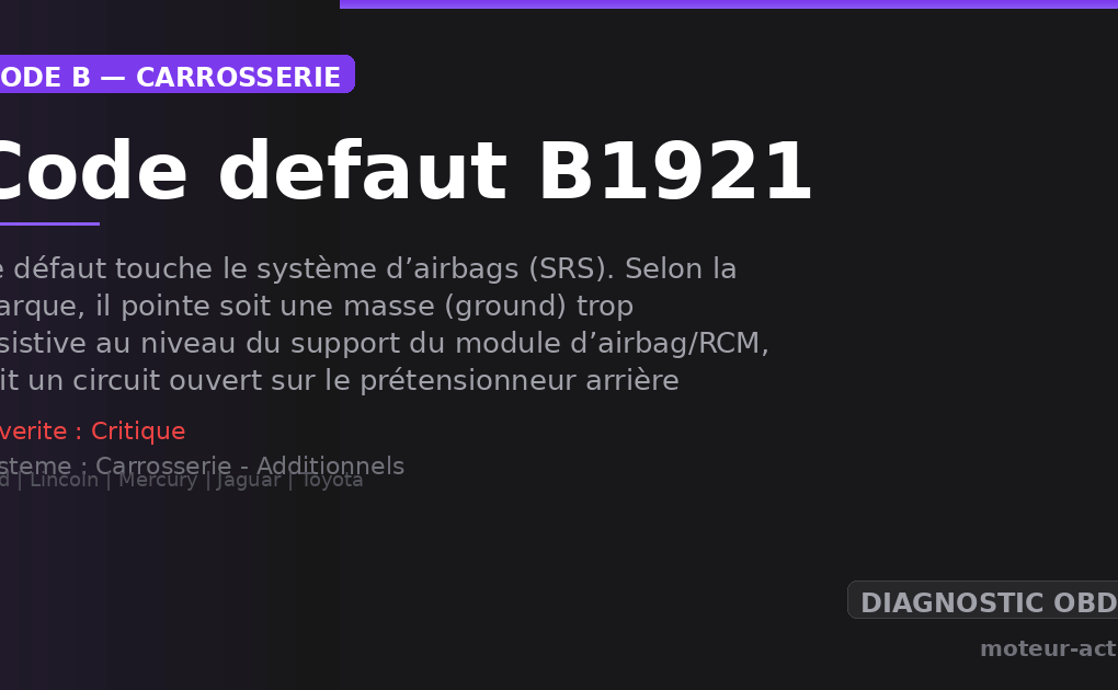 Code défaut B1921 : Ce défaut touche le système d’airbags (SRS)