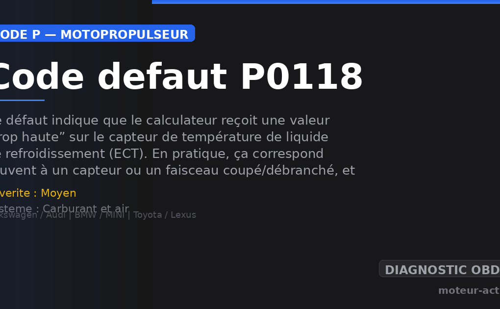 Code défaut P0118 : Ce défaut indique que le calculateur reçoit une valeur “trop haute” sur le capteur de température de liquide de refroidissement (ECT)