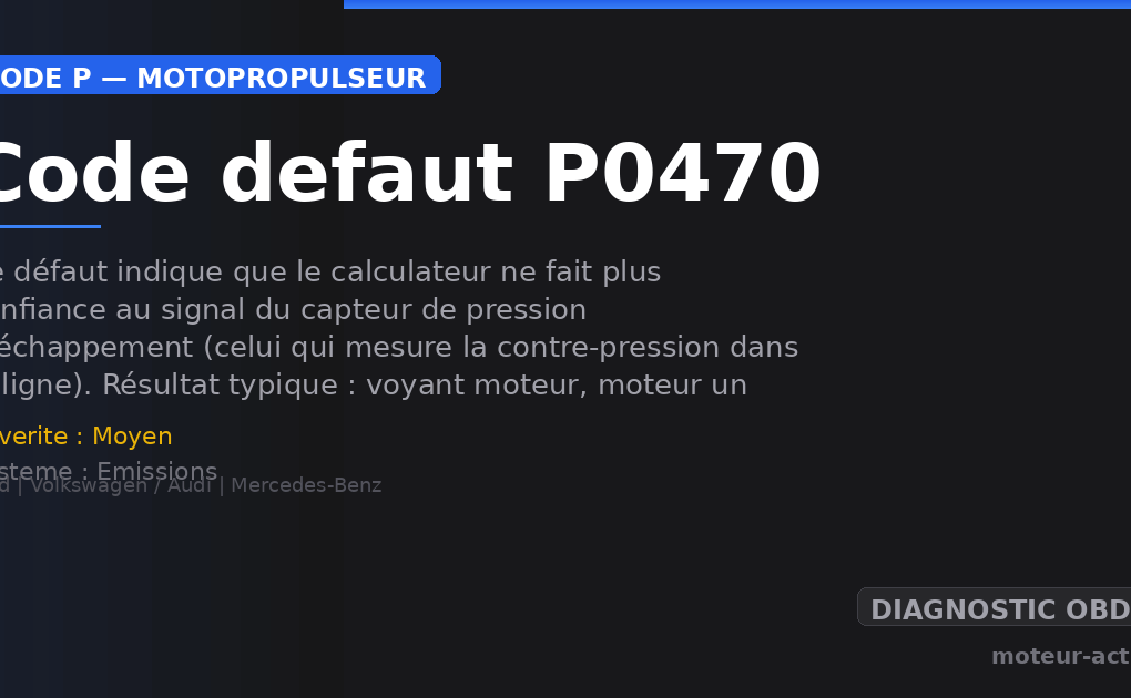 Code défaut P0470 : Ce défaut indique que le calculateur ne fait plus confiance au signal du capteur de pression d’échappement (celui qui mesure la contre-pression dans la ligne)
