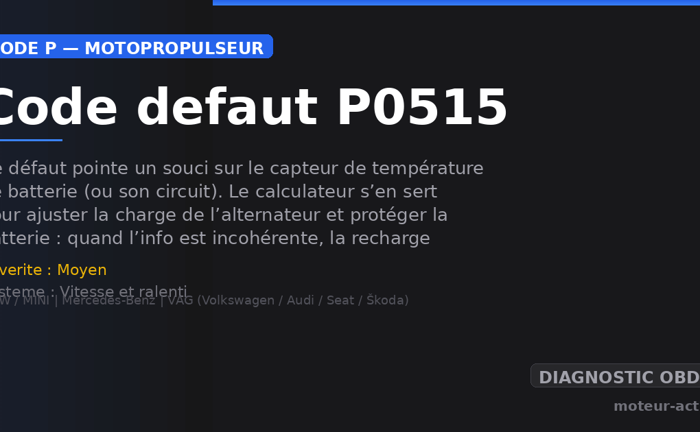 Code défaut P0515 : Ce défaut pointe un souci sur le capteur de température de batterie (ou son circuit)