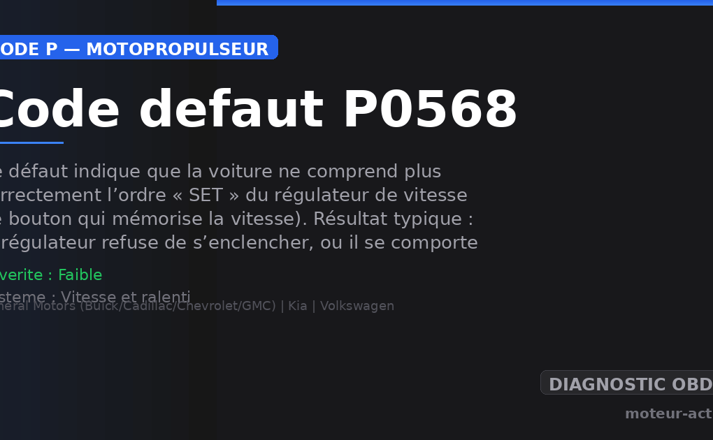 Code défaut P0568 : Ce défaut indique que la voiture ne comprend plus correctement l’ordre « SET » du régulateur de vitesse (le bouton qui mémorise la vitesse)