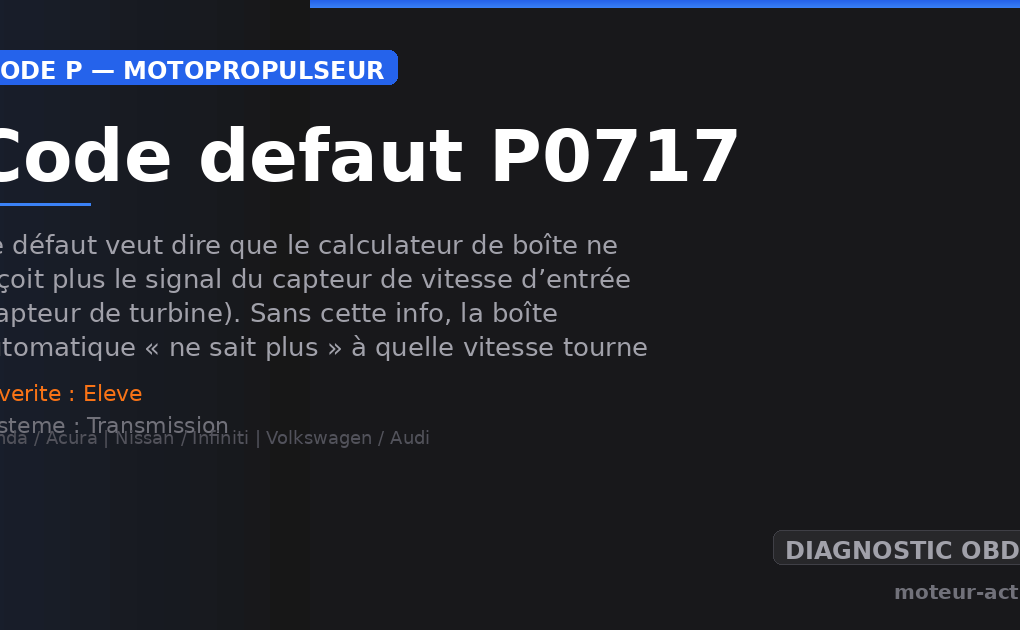 Code défaut P0717 : Ce défaut veut dire que le calculateur de boîte ne reçoit plus le signal du capteur de vitesse d’entrée (capteur de turbine)