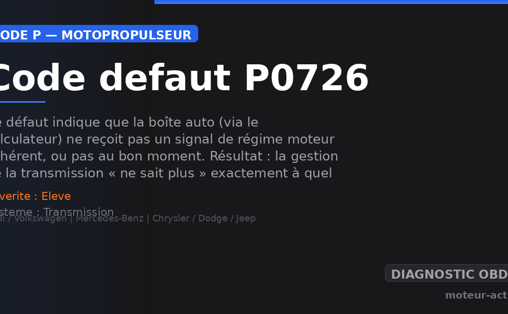 Code défaut P0726 : Ce défaut indique que la boîte auto (via le calculateur) ne reçoit pas un signal de régime moteur cohérent, ou pas au bon moment