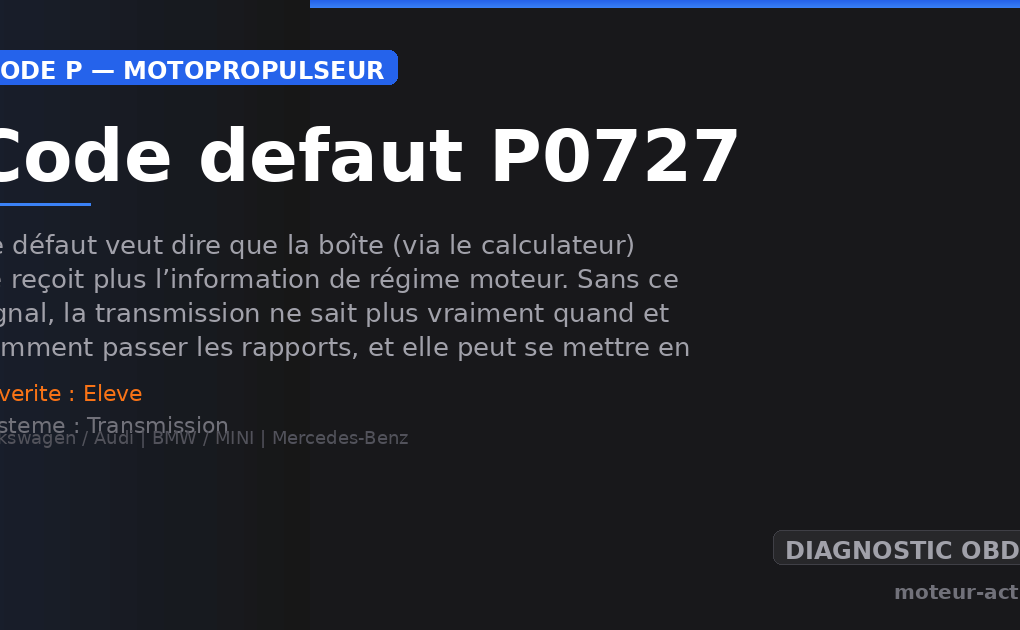Code défaut P0727 : Ce défaut veut dire que la boîte (via le calculateur) ne reçoit plus l’information de régime moteur