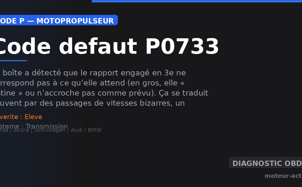 Code défaut P0733 : La boîte a détecté que le rapport engagé en 3e ne correspond pas à ce qu’elle attend (en gros, elle « patine » ou n’accroche pas comme prévu)