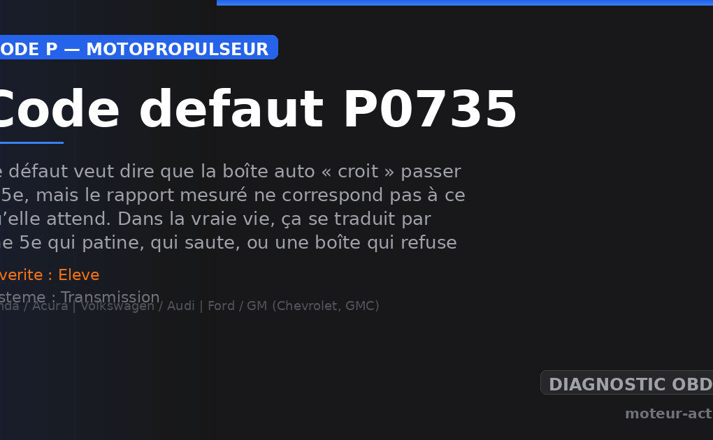 Code défaut P0735 : Ce défaut veut dire que la boîte auto « croit » passer la 5e, mais le rapport mesuré ne correspond pas à ce qu’elle attend