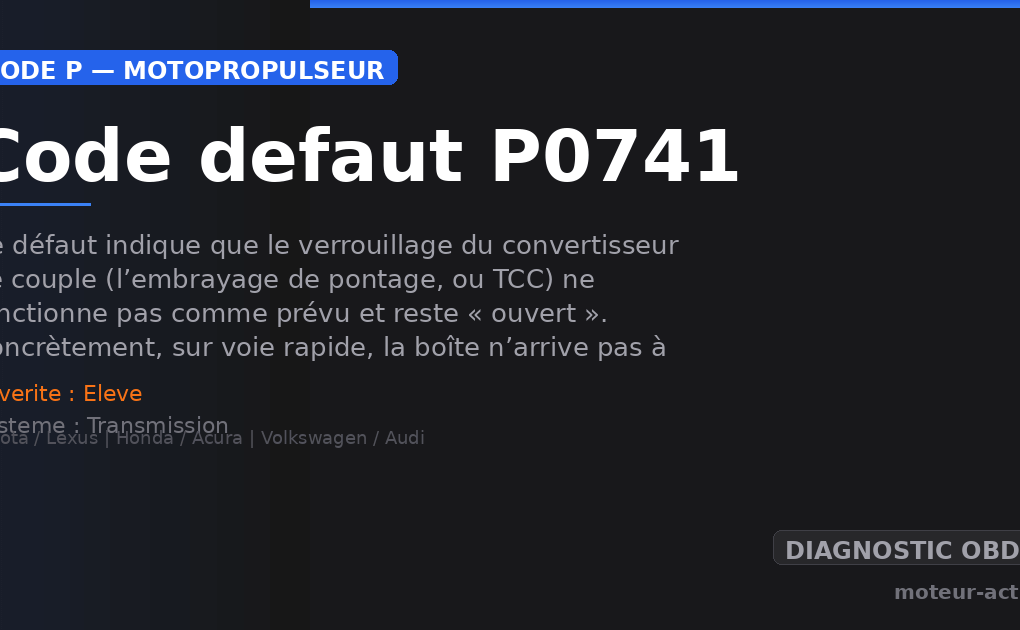Code défaut P0741 : Ce défaut indique que le verrouillage du convertisseur de couple (l’embrayage de pontage, ou TCC) ne fonctionne pas comme prévu et reste « ouvert »