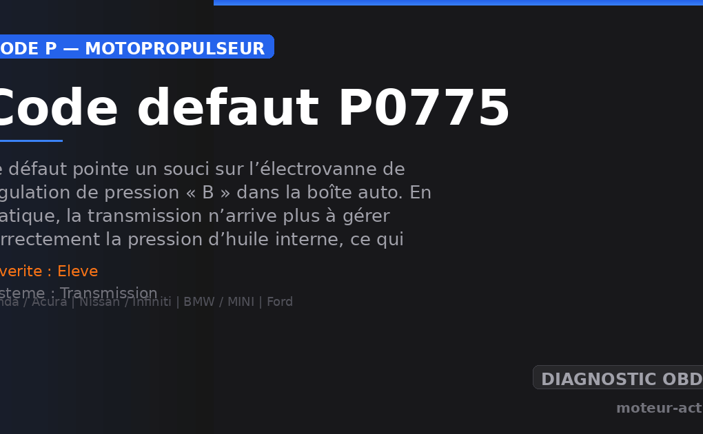 Code défaut P0775 : Ce défaut pointe un souci sur l’électrovanne de régulation de pression « B » dans la boîte auto