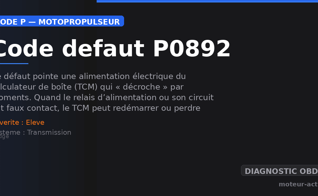 Code défaut P0892 : Ce défaut pointe une alimentation électrique du calculateur de boîte (TCM) qui « décroche » par moments