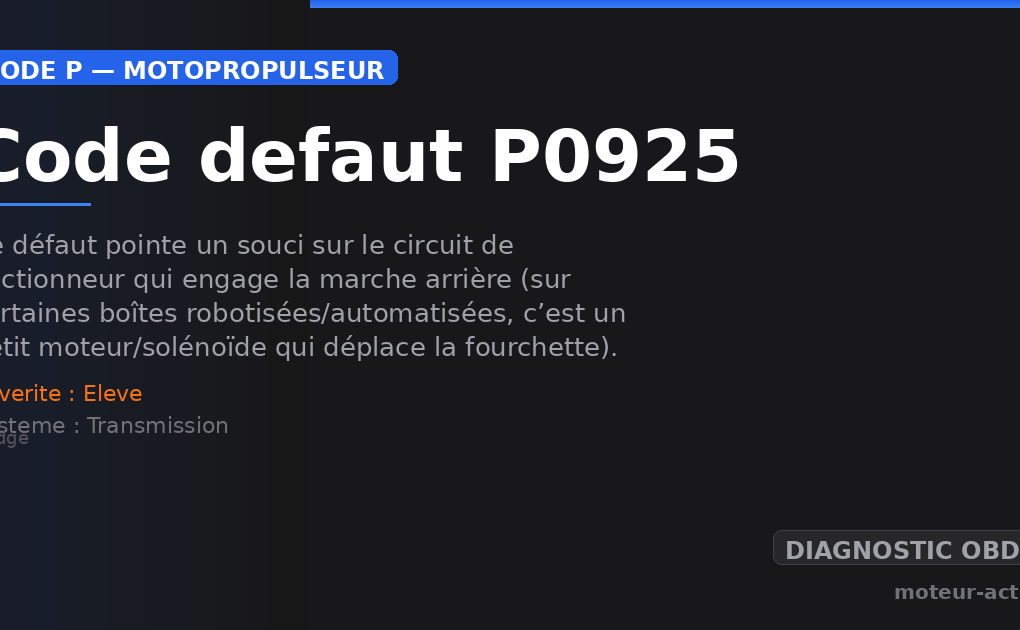 Code défaut P0925 : Ce défaut pointe un souci sur le circuit de l’actionneur qui engage la marche arrière (sur certaines boîtes robotisées/automatisées, c’est un petit moteur/solénoïde qui déplace la fourchette)
