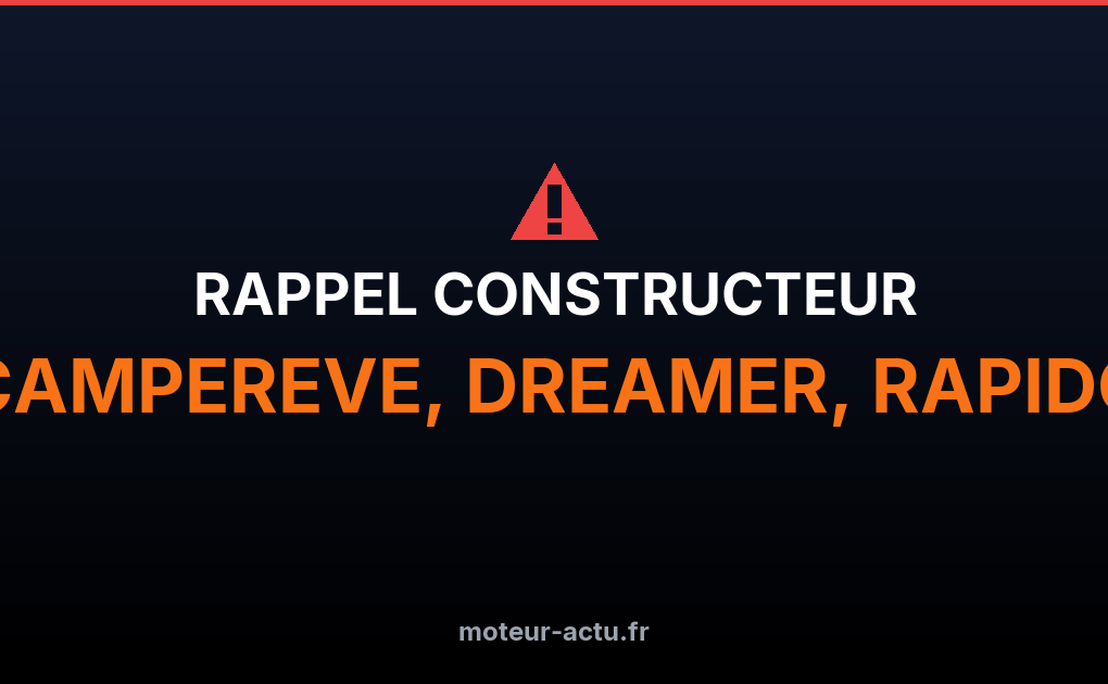 Rappel constructeur Campereve, dreamer, rapido