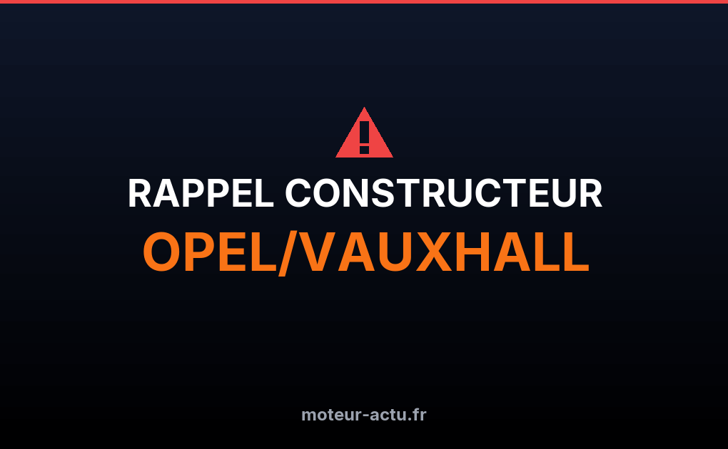Rappel constructeur Opel/vauxhall