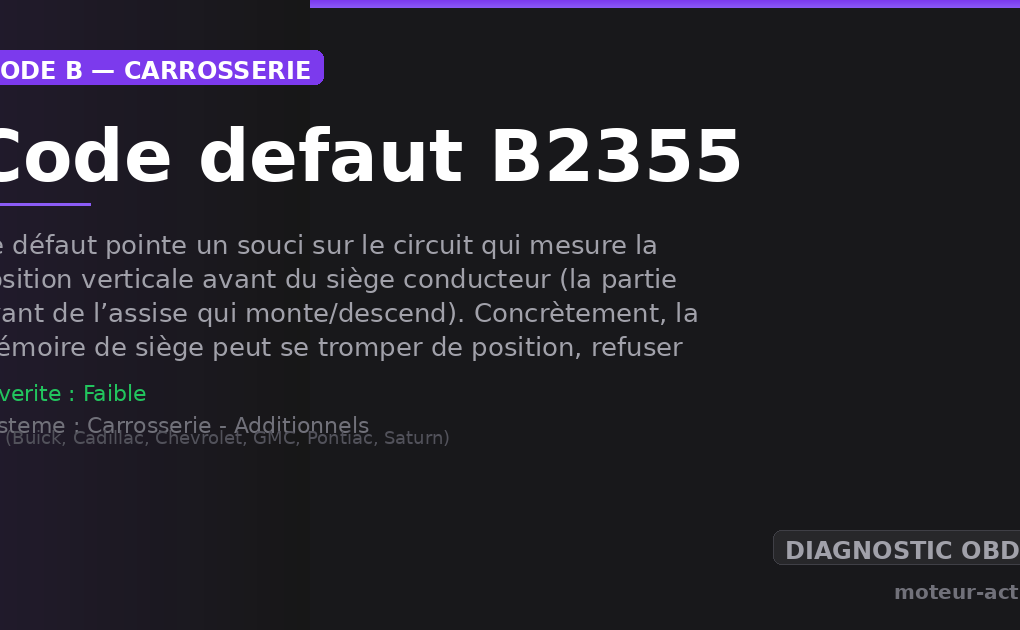 Code défaut B2355 : Ce défaut pointe un souci sur le circuit qui mesure la position verticale avant du siège conducteur (la partie avant de l’assise qui monte/descend)