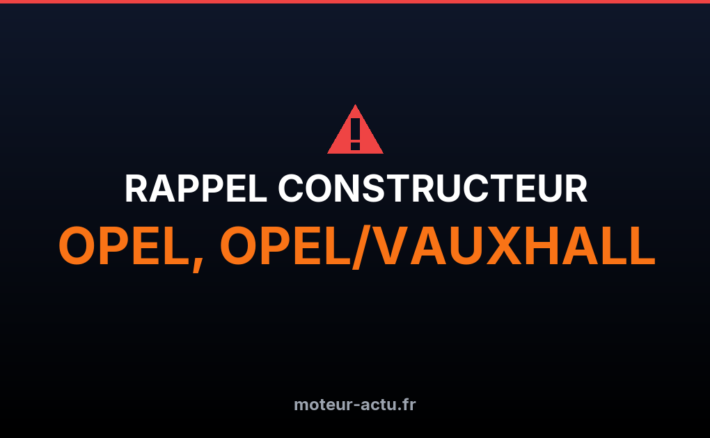 Rappel constructeur Opel, opel/vauxhall