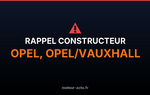 Rappel constructeur Opel, opel/vauxhall