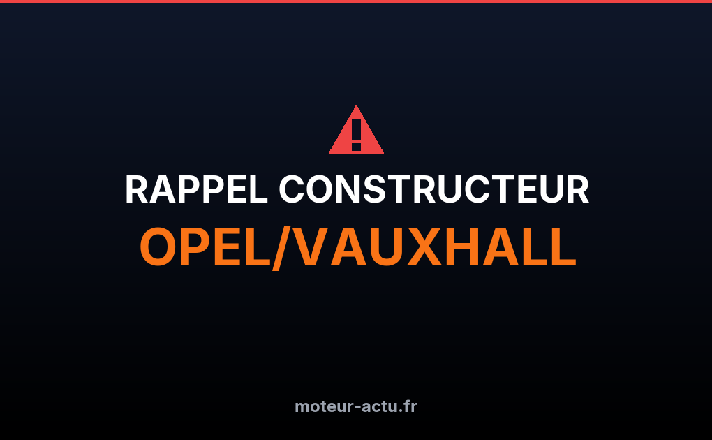 Rappel constructeur Opel/vauxhall