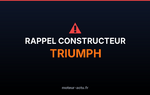 Rappel constructeur Triumph